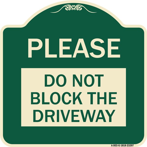 Signmission Please Do Not Block Driveway Heavy-Gauge Aluminum Architectural Sign, 18" x 18", G-1818-23297 A-DES-G-1818-23297 - main